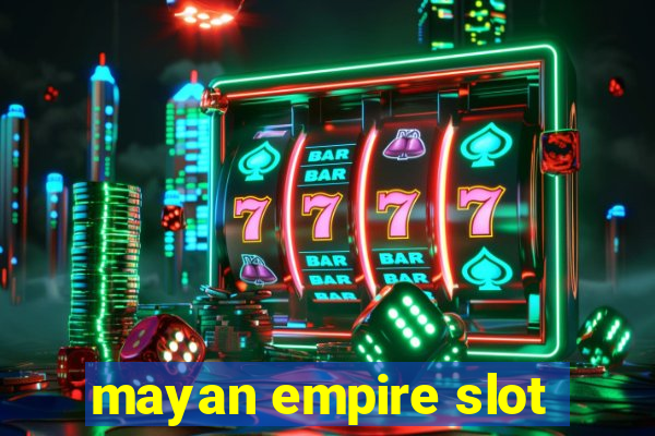 mayan empire slot